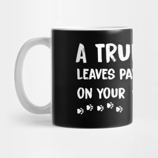 A True Friend Leaves Paw Prints on Your Heart Mug